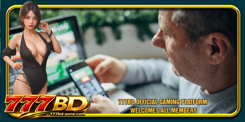 777BD official gaming platform welcomes all members