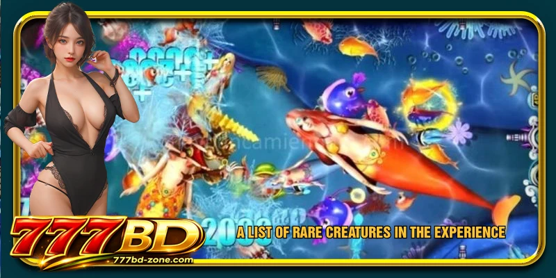 A list of rare creatures in the experience