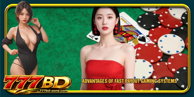 Advantages of fast payout gaming systems