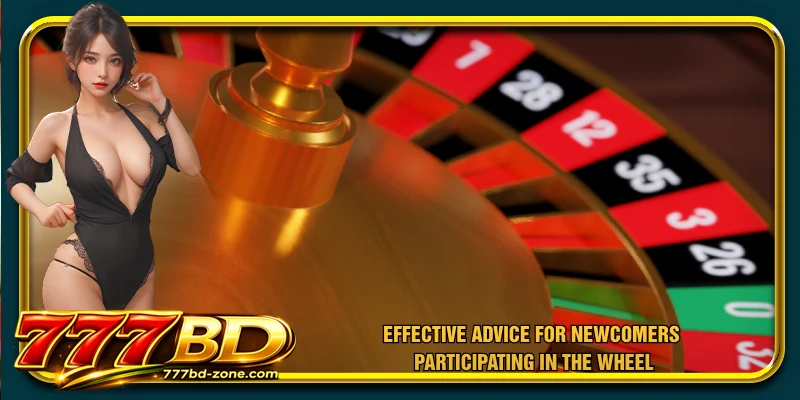 Effective advice for newcomers participating in the wheel