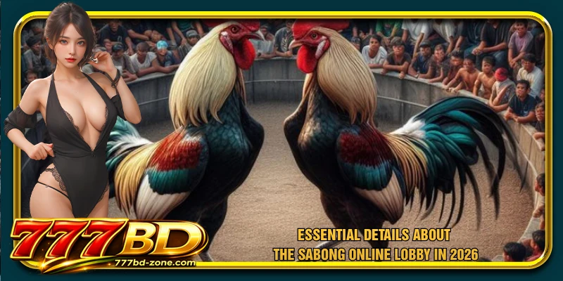 Essential details about the Sabong Online lobby in 2026