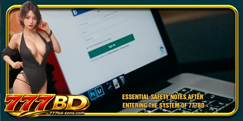 Essential safety notes after entering the system of 777BD