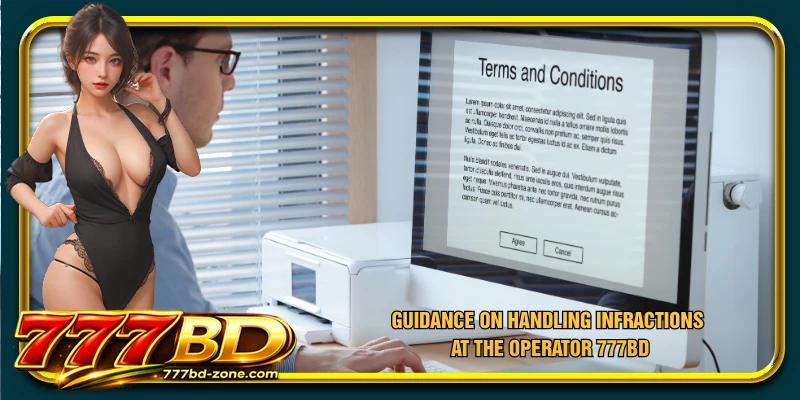 Guidance on handling infractions at the operator 777BD