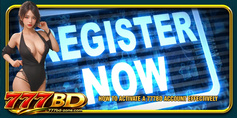 How to activate a 777BD account effectively