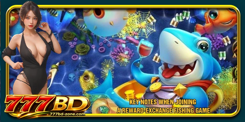 Key notes when joining a reward-exchange fishing game