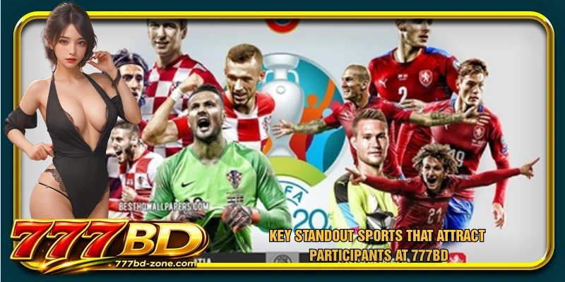 Key standout sports that attract participants at 777BD