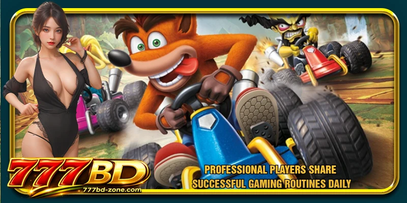 Professional players share successful gaming routines daily