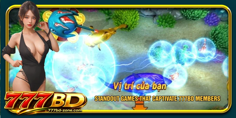 Standout games that captivate 777BD members