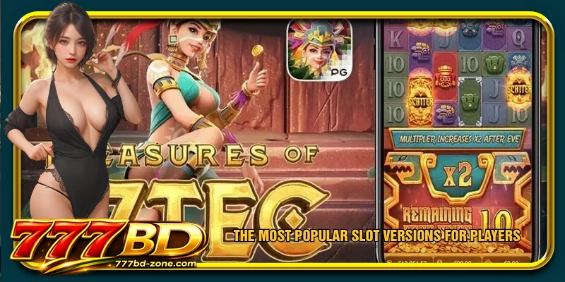 The most popular slot versions for players