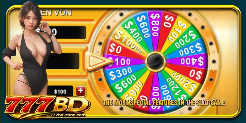 The most special features in the slot game