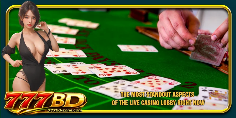 The most standout aspects of the Live Casino lobby right now