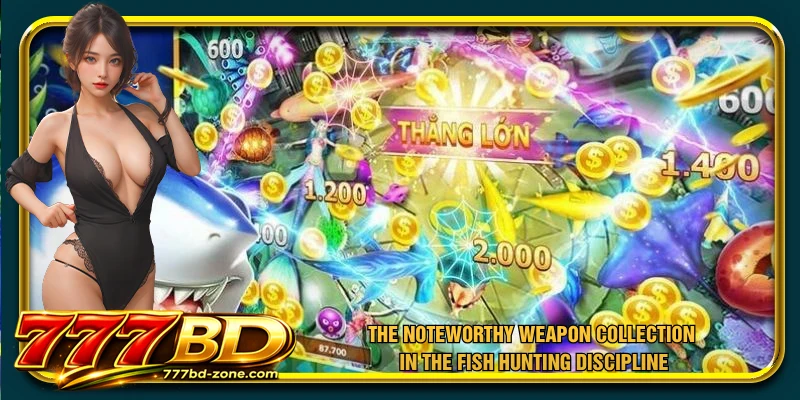 The noteworthy weapon collection in the fish hunting discipline