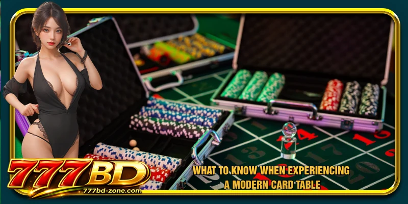 What to know when experiencing a modern card table